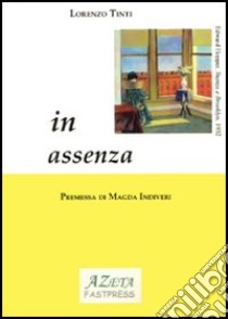 In assenza libro di Tinti Lorenzo