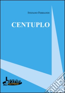 Centuplo libro di Ferrandi Stefano