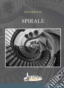 Spirale libro di Bertuzzi Silvia