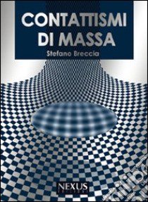 Contattismi di massa libro di Breccia Stefano; Bosco T. (cur.)