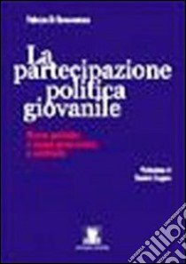 La partecipazione politica giovanile. Nuove politiche e nuove generazioni a confronto libro di Di Bonaventura Fabrizio