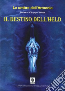 Le ombre dell'armonia. Il destino dell'Held libro di Mosti Andrea C.