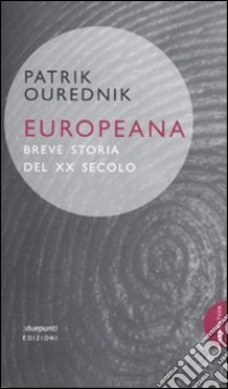 Europeana. Breve storia del XX secolo libro di Ourednik Patrik