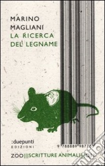 La ricerca del legname libro di Magliani Marino