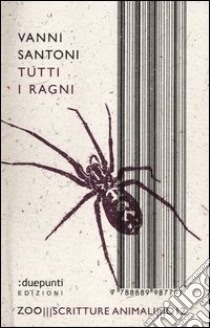 Tutti i ragni libro di Santoni Vanni