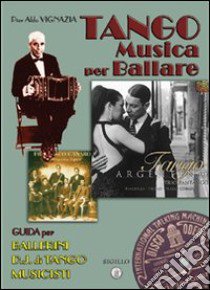 Tangologia. Grande guida del tango argentino libro di Lala Giorgio