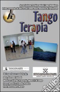 Tango terapia. DVD libro di Proserpio Giorgio; Gallarate Monica; Lala G. (cur.)