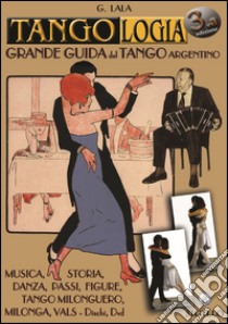 Tango argentino. Manuale. La grande guida libro di Lala Giorgio