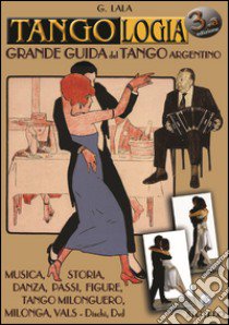Lezioni di tango. Manuale di tango argentino libro di Lala Giorgio