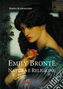 Emily Brontë. Natura e religione libro di Scarfogliero Simona