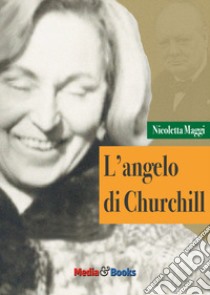 L'angelo di Churchill libro di Maggi Nicoletta; Strati S. (cur.)