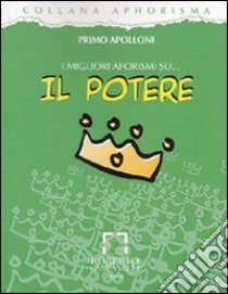 I migliori aforismi su... il potere libro di Apolloni Primo