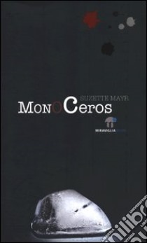 Monoceros libro di Mayr Suzette