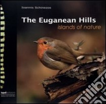 The Euganean hills. Ediz. illustrata libro di Schinezos Ioannis