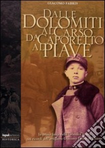 Dalle Dolomiti al Carso. Da Caporetto al Piave libro di Fabris Giacomo; Periz Gianni; Dilda Fabrizio