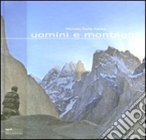 Uomini e montagne. Ediz. illustrata libro di Dalla Palma Michele