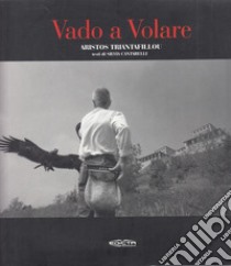 Vado a volare libro di Triantafillou Aristos; Cantarelli S. (cur.)