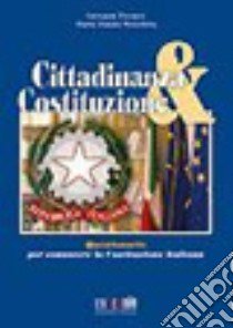Cittadinanza & costituzione. Le risposte per conoscere la Costituzione italiana. Per la Scuola media libro di Presutti Giovanni, Moschitta M. Donata