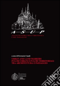 Urban and land markers. Fulcri urbani e fulcri tra architettura e paesaggio (2014). Vol. 2 libro di Canali F. (cur.)