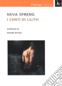 I canti di Lilith libro di Spreng Neva