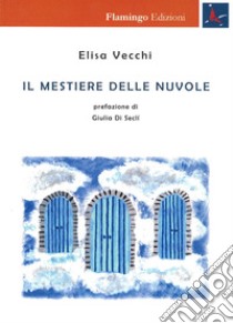 Il mestiere delle nuvole libro di Vecchi Elisa