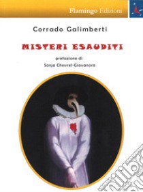 Misteri esauditi libro di Galimberti Corrado