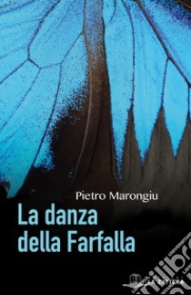 La danza della farfalla libro di Marongiu Pietro