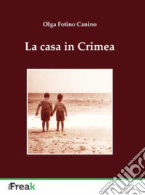 La casa in Crimea libro di Fotino Canino Olga