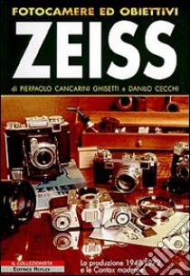 Fotocamere ed obiettivi Zeiss libro di Cancarini Ghisetti Pierpaolo - Cecchi Danilo