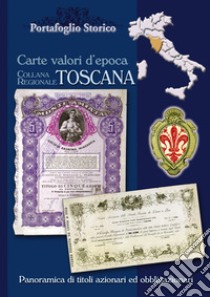 Toscana. Carte valori d'epoca libro di Witula Alex