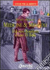 Medicine & miracoli. Dal siero Bonifacio al caso Di Bella libro di Altomare Edoardo