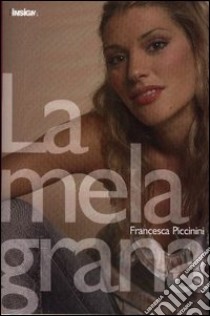 La melagrana libro di Piccinini Francesca