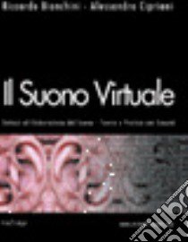 Il suono virtuale. Sintesi ed elaborazione del suono. Teoria e pratica con Csound. Con CD-ROM libro di Bianchini Riccardo - Cipriani Alessandro