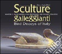 Sculture galleggianti. Anatre e altri uccelli da richiamo: gli stampi italiani. Ediz. italiana e inglese libro di Ciferri Orio - Ciferri Paola