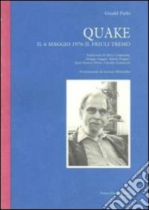 Quake. Il 6 maggio 1976 il Friuli tremò libro di Parks Gerald