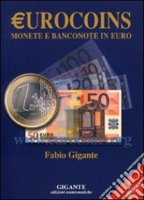 Eurocoins. Monete e banconote in euro libro di Gigante Fabio