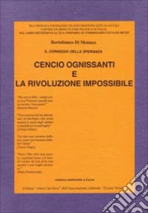 Cencio Ognissanti e la rivoluzione impossibile libro di Di Monaco Bartolomeo