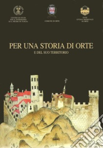 Per una storia di Orte e del suo territorio libro di Zuppante A. (cur.)