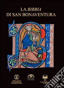 La Bibbia di san Bonaventura libro di Maddalo S. (cur.); Sansone S. (cur.); Zuppante A. (cur.)