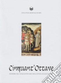 Cinquant'Ottave. Memorie nel cinquantenario dell'Ottava di Sant'Egidio libro di Zuppante A. (cur.); Proietti N. (cur.)