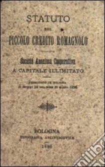 Statuto del piccolo credito romagnolo (rist. anastatica 1896). Ediz. numerata libro