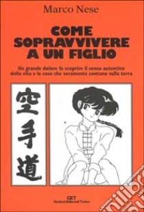 Come sopravvivere a un figlio libro di Nese Marco