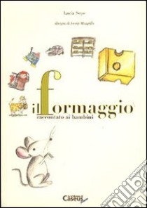 Il formaggio raccontato ai bambini libro di Sepe Lucia