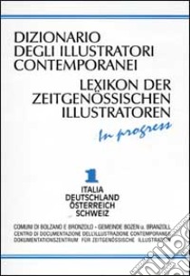 Dizionario degli illustratori contemporanei-Lexikon der zeitgenössischen Illustratoren. In progress (1) libro di Bragaglia Egisto - Grossi Teresa