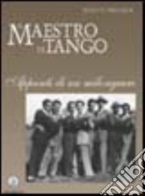 Il maestro di tango. Appunti di un milonguero libro di Vallejos Julio D.