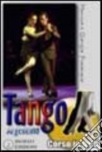 Tango argentino. Video corso. DVD. Con libro. Vol. 1 libro di Proserpio Giorgio; Gallarate Monica; Lala Giorgio