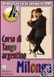 Milonga. Corso di Tango argentino. Video corso. DVD. Con libro. Vol. 2 libro di Proserpio Giorgio; Gallarate Monica; Lala Giorgio