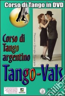 Vals. Corso di Tango argentino. Video corso. DVD. Con libro. Vol. 3 libro di Proserpio Giorgio; Gallarate Monica; Lala Giorgio