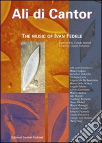 Ali di cantor. The music of Ivan Fedele libro di Fertonani C. (cur.)