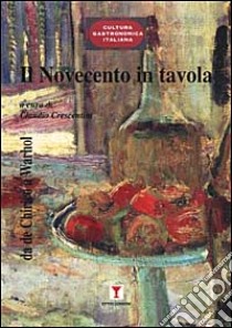 Il Novecento in tavola. Da De Chirico a Warhol libro di Crescentini C. (cur.)